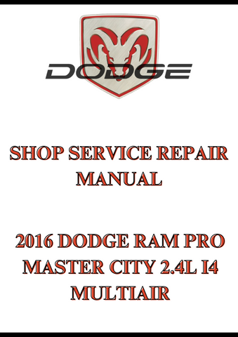 2016 DODGE RAM PRO MASTER CITY 2.4L I4 MULTIAIR SHOP SERVICE REPAIR MANUAL - PDF