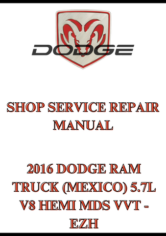 2016 DODGE RAM TRUCK (MEXICO) 5.7L V8 HEMI MDS VVT - EZH SHOP SERVICE REPAIR MANUAL - PDF