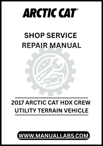 UNLOCK THE FULL POTENTIAL OF YOUR 2017 ARCTIC CAT HDX CREW UTILITY TERRAIN VEHICLE WITH OUR COMPREHENSIVE SHOP SERVICE REPAIR MANUAL, AVAILABLE FOR INSTANT PDF DOWNLOAD.