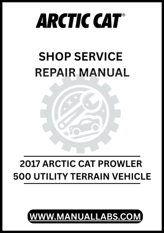 Unlock the full potential of your 2017 Arctic Cat Prowler 500 with our comprehensive Shop Service Repair Manual, available for instant PDF download. 
