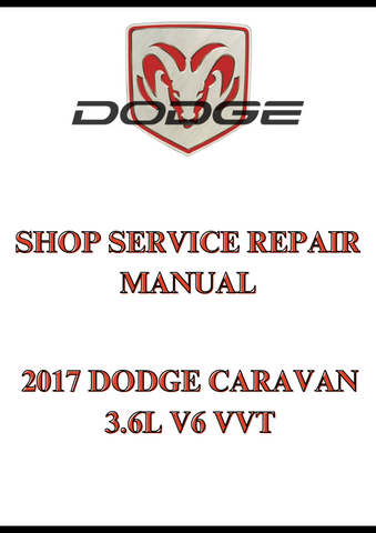 2017 DODGE CARAVAN 3.6L V6 VVT SHOP SERVICE REPAIR MANUAL - PDF