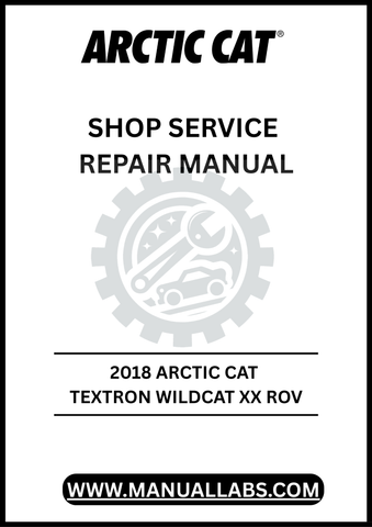 UNLOCK THE FULL POTENTIAL OF YOUR 2018 ARCTIC CAT TEXTRON WILDCAT XX ROV WITH OUR COMPREHENSIVE SHOP SERVICE REPAIR MANUAL, AVAILABLE FOR INSTANT PDF DOWNLOAD.