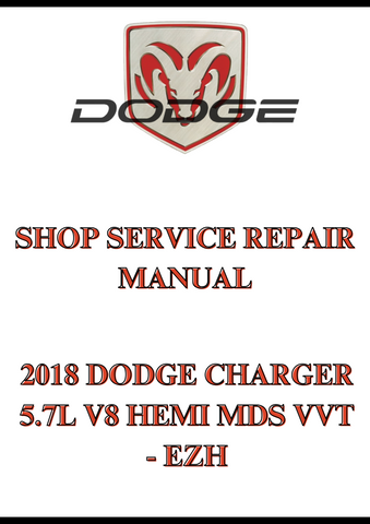 2018 DODGE CHARGER 5.7L V8 HEMI MDS VVT - EZH SHOP SERVICE REPAIR MANUAL - PDF
