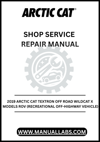 Unlock the full potential of your 2019 Arctic Cat Textron Off Road Wildcat X with our comprehensive Shop Service Repair Manual, available for instant PDF download.