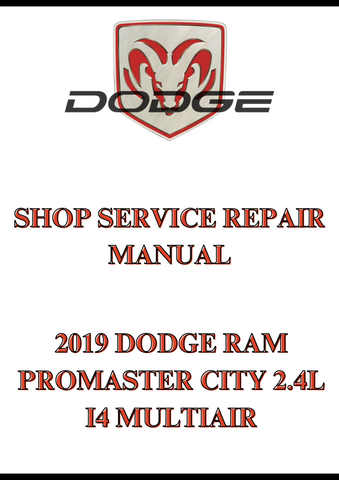 2019 DODGE RAM PROMASTER CITY 2.4L I4 MULTIAIR SHOP SERVICE REPAIR MANUAL - PDF