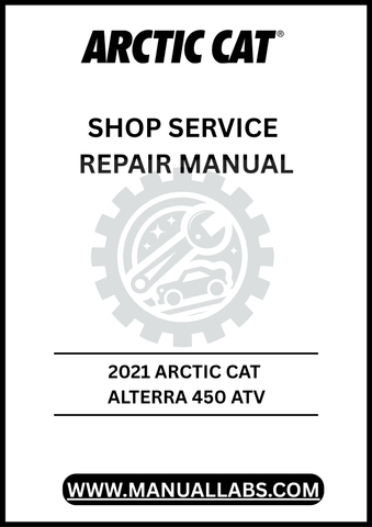 Unlock the full potential of your 2021 Arctic Cat Alterra 450 ATV with our comprehensive Shop Service Repair Manual, available for instant PDF download.