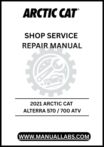 UNLOCK THE FULL POTENTIAL OF YOUR 2021 ARCTIC CAT ALTERRA 570/700 ATV WITH OUR COMPREHENSIVE SHOP SERVICE REPAIR MANUAL, AVAILABLE FOR INSTANT PDF DOWNLOAD.