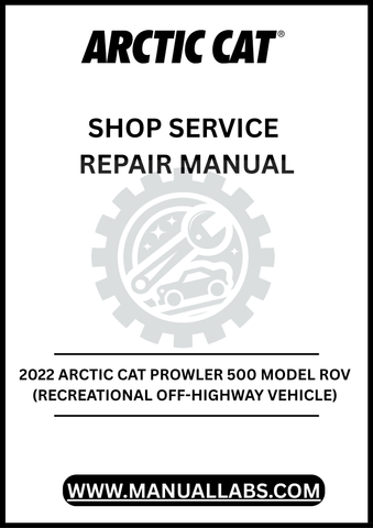 UNLOCK THE FULL POTENTIAL OF YOUR 2022 ARCTIC CAT PROWLER 500 WITH OUR COMPREHENSIVE SHOP SERVICE REPAIR MANUAL, AVAILABLE FOR INSTANT PDF DOWNLOAD.