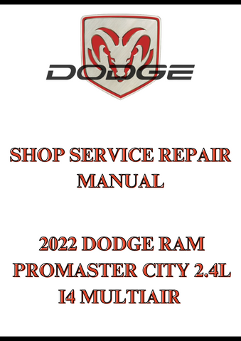 2022 DODGE RAM PROMASTER CITY 2.4L I4 MULTIAIR SHOP SERVICE REPAIR MANUAL - PDF