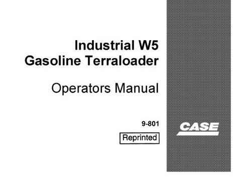CASE INDUSTRIAL W5 GASOLINE TERRALOADER OPERATORS MANUAL - PDF FILE