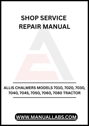 ALLIS CHALMERS MODELS 7010, 7020, 7030, 7040, 7045, 7050, 7060, 7080 TRACTOR SHOP SERVICE REPAIR MANUAL - PDF DOWNLOAD