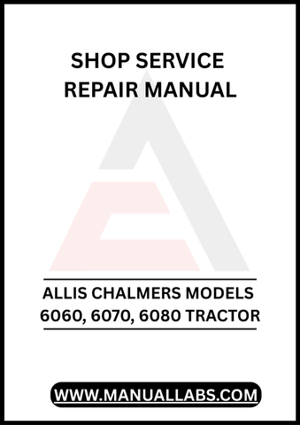 Unlock the full potential of your Allis Chalmers 6060, 6070, and 6080 tractors with our comprehensive Shop Service Repair Manual, available for instant PDF download