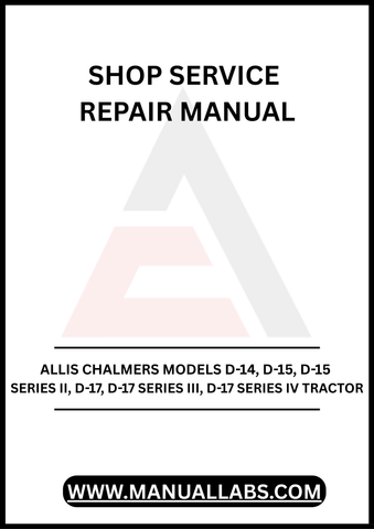 Unlock the full potential of your Allis Chalmers tractor with our comprehensive Shop Service Repair Manual, specifically designed for models D-14, D-15, D-15 Series II, D-17, D-17 Series III, and D-17 Series IV.