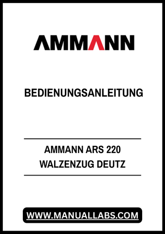 Discover the essential AMMANN ARS 220 WALZENZUG DEUTZ OPERATING MANUAL, a comprehensive PDF guide designed to enhance your experience with the ARS 220 model. This manual provides detailed instructions and insights, ensuring you can operate your equipment efficiently and safely.