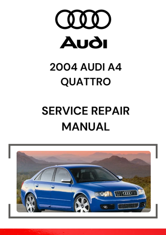 2004 AUDI A4 QUATTRO SERVICE REPAIR MANUAL - PDF FILE DOWNLOAD