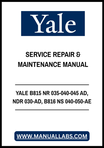 YALE B815 NR 035-040-045 AD, NDR 030-AD, B816 NS 040-050-AE LIFT TRUCK SERVICE REPAIR & MAINTENANCE MANUAL - PDF FILE