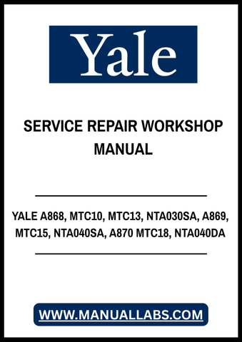 YALE A868, MTC10, MTC13, NTA030SA, A869, MTC15, NTA040SA, A870 MTC18, NTA040DA LIFT TRUCK SERVICE REPAIR WORKSHOP MANUAL - PDF FILE