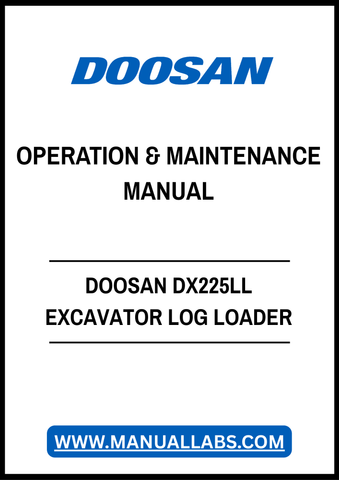DOOSAN DX225LL EXCAVATOR LOG LOADER OPERATION & MAINTENANCE MANUAL - PDF FILE