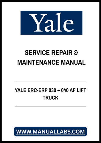 YALE ERC-ERP 030 – 040 AF LIFT TRUCK SERVICE REPAIR & MAINTENANCE MANUAL - PDF FILE