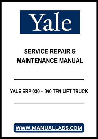 YALE ERP 030 – 040 TFN LIFT TRUCK SERVICE REPAIR & MAINTENANCE MANUAL - PDF FILE