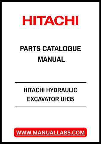 HITACHI HYDRAULIC EXCAVATOR UH35 PARTS CATALOGUE MANUAL - PDF FILE