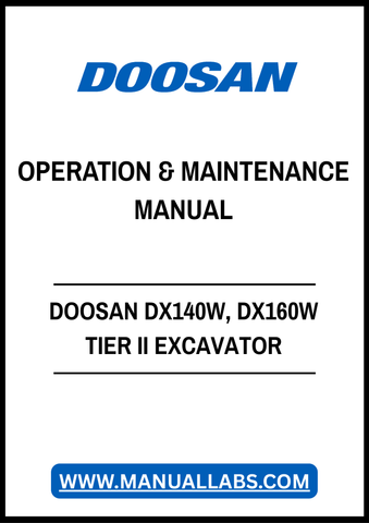 DOOSAN DX140W, DX160W TIER II EXCAVATOR OPERATION & MAINTENANCE MANUAL - PDF FILE