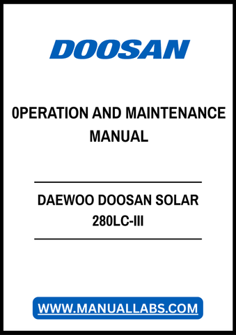 DAEWOO DOOSAN SOLAR 280LC-III 0PERATION AND MAINTENANCE MANUAL - PDF FILE
