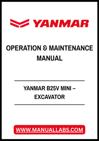 YANMAR B25V MINI – EXCAVATOR OPERATION & MAINTENANCE MANUAL - PDF FILE
