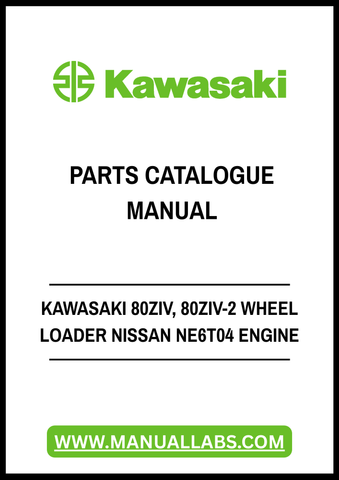 KAWASAKI 80ZIV, 80ZIV-2 WHEEL LOADER NISSAN NE6T04 ENGINE PARTS CATALOGUE MANUAL - PDF FILE