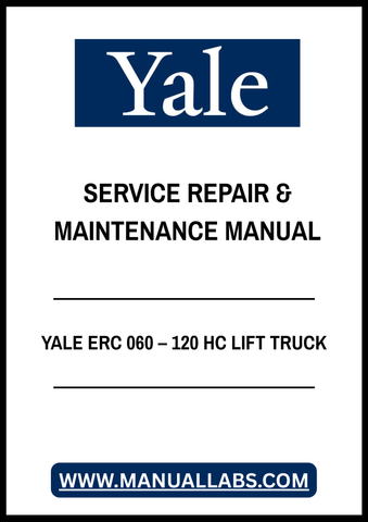 YALE ERC 060 – 120 HC LIFT TRUCK SERVICE REPAIR & MAINTENANCE MANUAL - PDF FILE
