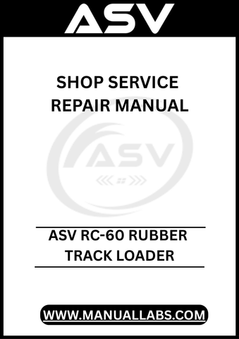 UNLOCK THE FULL POTENTIAL OF YOUR ASV RC-60 RUBBER TRACK LOADER WITH OUR COMPREHENSIVE SHOP SERVICE REPAIR MANUAL, AVAILABLE FOR INSTANT PDF DOWNLOAD.