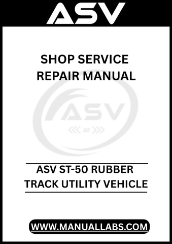UNLOCK THE FULL POTENTIAL OF YOUR ASV ST-50 RUBBER TRACK UTILITY VEHICLE WITH OUR COMPREHENSIVE SHOP SERVICE REPAIR MANUAL, AVAILABLE FOR INSTANT PDF DOWNLOAD. 