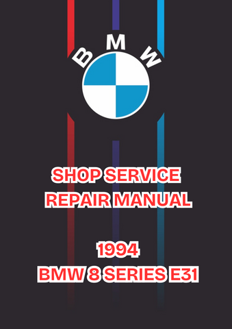 1994 BMW 8 SERIES E31 WORKSHOP SERVICE REPAIR MANUAL -  PDF