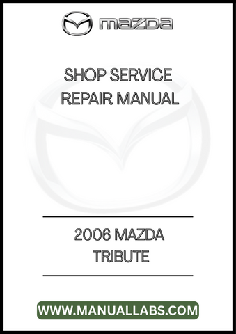 2006 MAZDA TRIBUTE SHOP SERVICE REPAIR MANUAL - PDF
