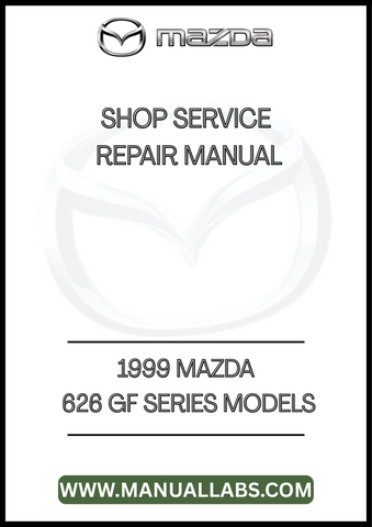 1999 MAZDA 626 GF SERIES MODELS SHOP SERVICE REPAIR MANUAL - PDF