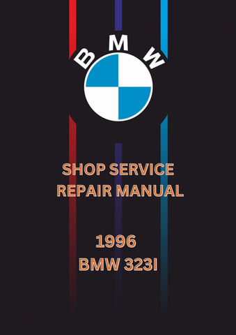1996 BMW 323I SHOP SERVICE REPAIR MANUAL - PDF