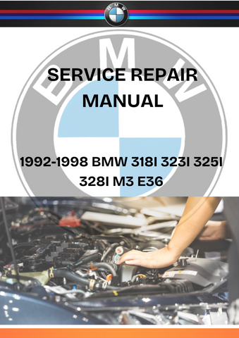 1992-1998 BMW 318I 323I 325I 328I M3 E36 SERVICE REPAIR MANUAL - PDF FILE DOWNLOAD