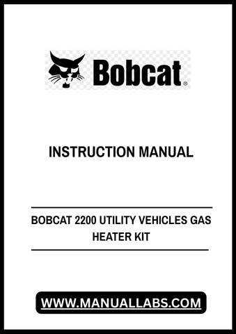 Introducing the BOBCAT 2200 Utility Vehicles Gas Heater Kit Instruction Manual, your essential guide for optimizing your vehicle's heating system. This comprehensive PDF file provides step-by-step instructions, ensuring you can easily install and maintain your gas heater with confidence.