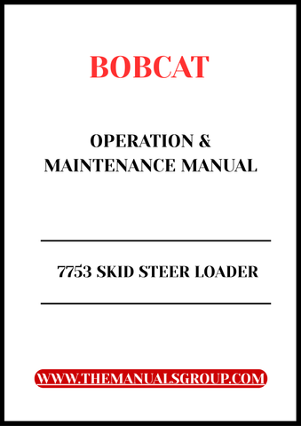 Enhance your operational efficiency with the BOBCAT 7753 Skid Steer Loader Operation & Maintenance Manual.