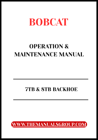 Enhance your operational efficiency with the BOBCAT 7TB & 8TB Backhoe Operation & Maintenance Manual.