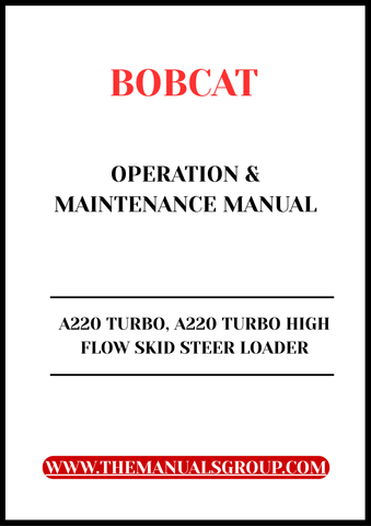 Unlock the full potential of your BOBCAT A220 Turbo with the comprehensive Operation & Maintenance Manual.