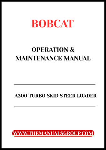 BOBCAT A300 TURBO SKID STEER LOADER OPERATION & MAINTENANCE MANUAL - PFD FILE