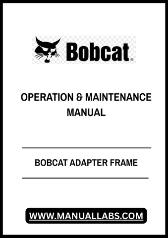 Discover the essential BOBCAT Adapter Frame Operation & Maintenance Manual (SN004900101) in a convenient PDF format. This comprehensive guide is designed to enhance your understanding of the adapter frame's functionality, ensuring optimal performance and longevity of your equipment.