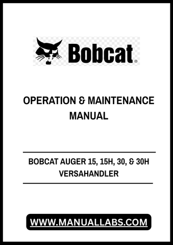 Enhance your operational efficiency with the BOBCAT AUGER 15, 15H, 30, & 30H Versahandler Operation & Maintenance Manual (6901382). This comprehensive PDF file is designed to provide you with essential insights and guidelines for the effective use and upkeep of your auger equipment.