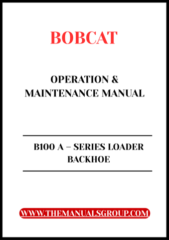  Enhance your operational efficiency with the BOBCAT B100 A-Series Loader Backhoe Operation &amp; Maintenance Manual. 