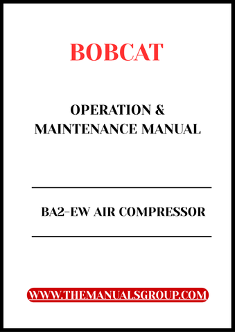 Discover the essential guide for your BOBCAT BA2-EW Air Compressor with our comprehensive Operation & Maintenance Manual. 