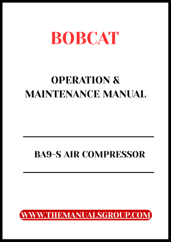 Discover the essential guide for your BOBCAT BA9-S Air Compressor with our comprehensive Operation & Maintenance Manual in PDF format.