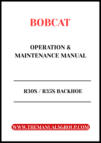 Discover the essential guide for your BOBCAT R30S and R35S backhoe with our comprehensive Operation & Maintenance Manual.
