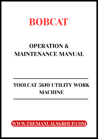 Enhance your operational efficiency with the BOBCAT TOOLCAT 5610 Utility Work Machine Operation & Maintenance Manual.