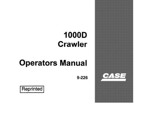 UNLOCK THE FULL POTENTIAL OF YOUR CASE 1000D CRAWLER WITH OUR COMPREHENSIVE OPERATORS MANUAL IN PDF FORMAT.